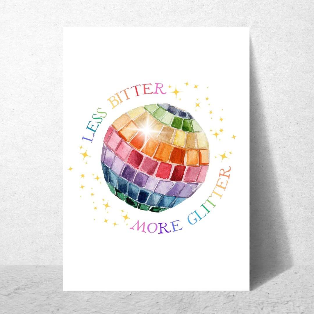 Less Bitter More Glitter Fine Art Print