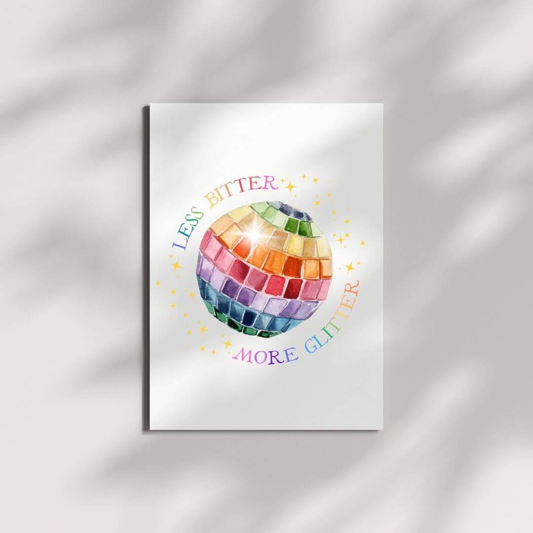 Less Bitter More Glitter Fine Art Print